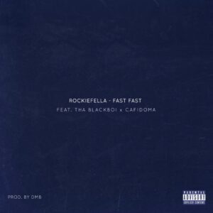 RockieFella Returns With A New Wave Fast Fast Featuring Tha Blackboi And Cafidoma